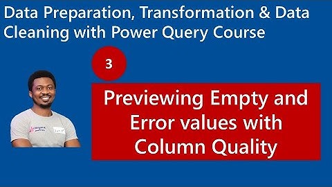 3. Previewing empty and error values with Column Quality