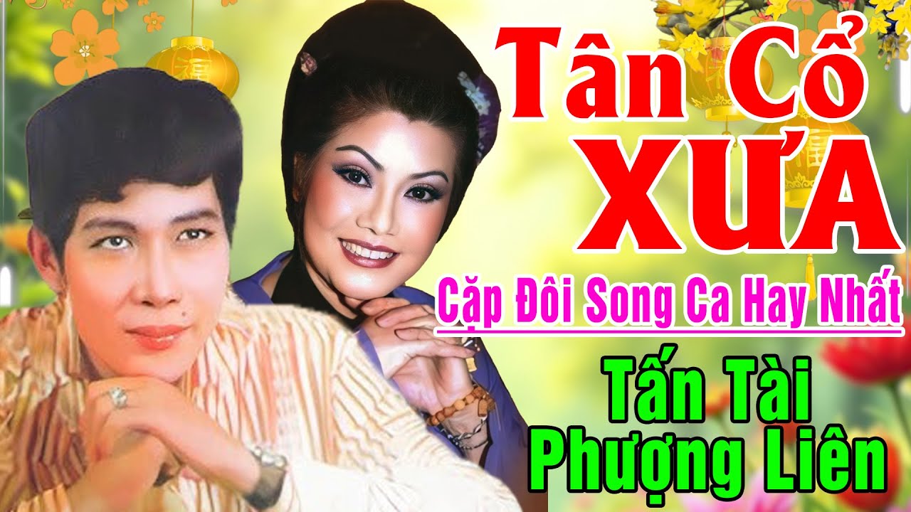 Tân Cổ Xưa 1975 - Tân Cổ Giao Duyên Nghe Là Nghiện - Cặp Đôi Song Ca Hay Nhất Tấn Tài, Phượng Liên..