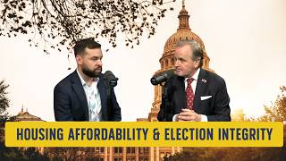 Taxpayer Empowerment | Episode 32: Housing Affordability & Election Integrity with Sen. Bryan Hughes