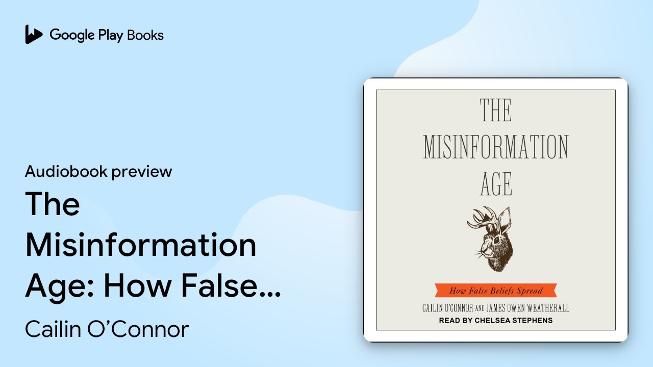 The Misinformation Age: How False Beliefs… by Cailin O’Connor · Audiobook preview