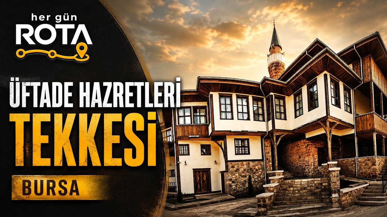 Üftade Tekkesi Bursa | Celvetiyye’nin Tarihi Dergâhı | Uftade Sufi Lodge