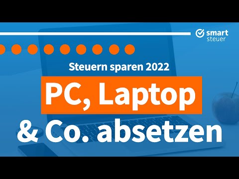  Update  PC, Laptop und Co richtig absetzen (Steuern sparen 2022)