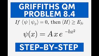 Griffiths QM Problem 8.4 | Variational Principle for the First Excited State (Step‑by‑Step)