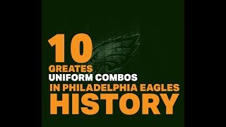 10 Greatest Uniform Combos In Philadelphia Eagles History
