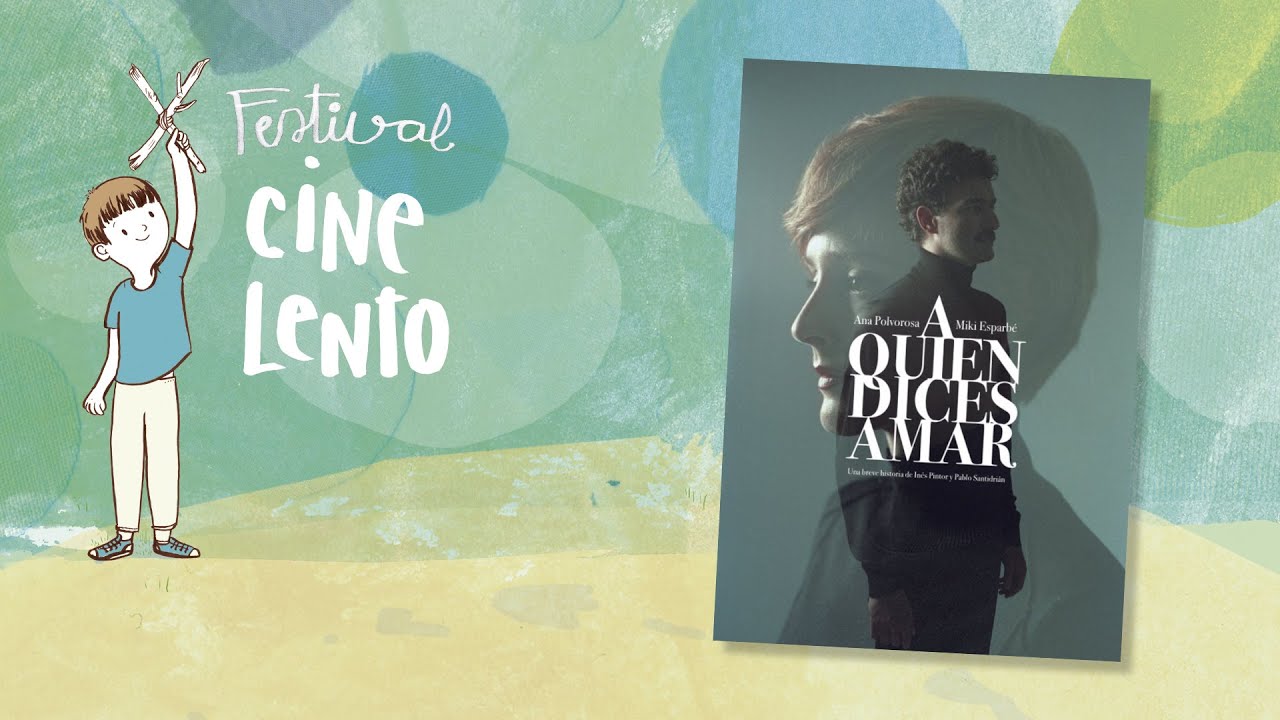 X Festival de Cine Lento: "A quien dices amar"