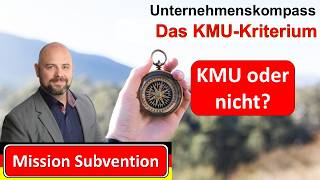 Das KMU Kriterium erklärt - Mission Subvention - Unternehmenskompass