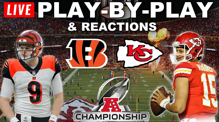 Cincinnati Bengals vs Kansas City Chiefs | AFC Championship | Live Play-By-Play & Reactions