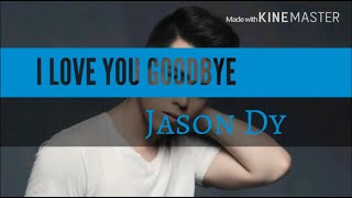 Jason Dy - I Love You Goodbye Lyrics [Best Male Live Cover]