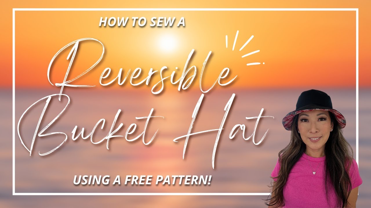How To Sew A Reversible Bucket Hat! | 