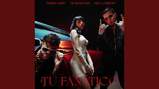 Tu Fanático (Remix) - Pedro Capó, Nicki Nicole, De La Ghetto
