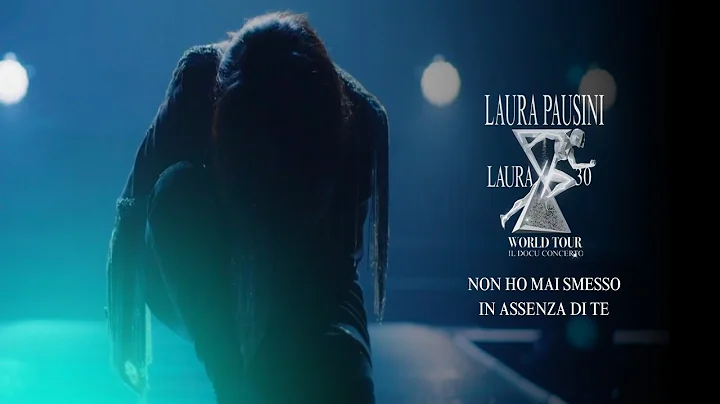 Laura Pausini 30 World Tour - Non ho mai Smesso / In Assenza di Te