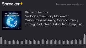 Gridcoin Community Moderator Customminer–Earning Cryptocurrency Through Volunteer Distributed Comput