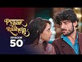 Pyaar Ki Raahein | Full Episode 50 | Hindi Lastest Drama Serial 2026 | Love Story Drama