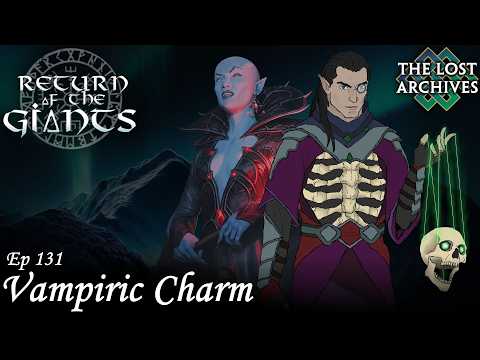 Vampiric Charm (e131) | Return of the Giants | D&D Campaign