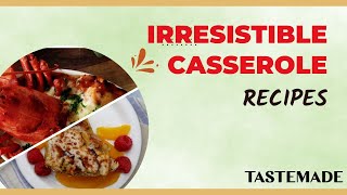 Irresistible Casserole Recipes | Comfort Food Made Easy