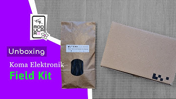 Unboxing: Koma Elektronik Field Kit + Expansion Pack