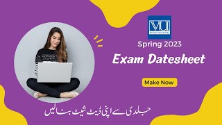 Spring 2023 Mid Term Examinations ||Make Your Date Sheet NOW! ڈیٹ شیٹ بنانے کا مکمل طریقہ || VU