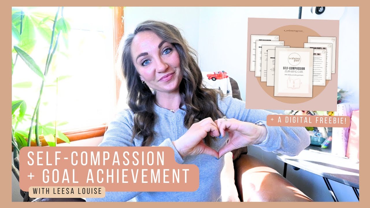 Embracing Grace & Self-Compassion: The Mindset Shift You Need for Goal