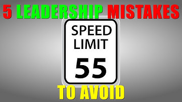 5 Leadership Mistakes to Avoid | Leadership Skills