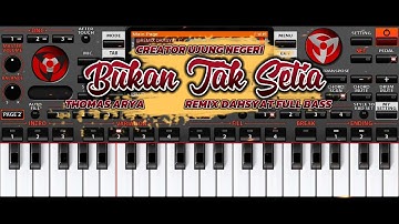 BUKAN TAK SETIA ‼️ - Thomas Arya || remix dahsyat full bass || orgen tunggal || ORG 24 VIP