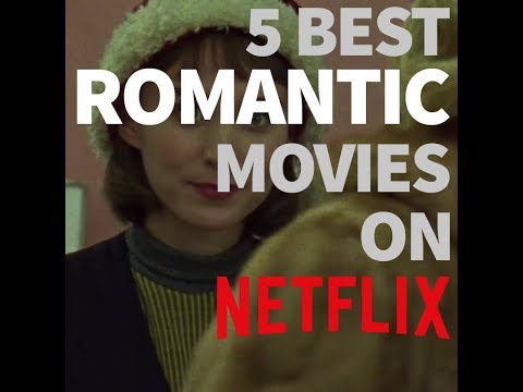 5-best-romantic-movies-on-netflix-(2018)