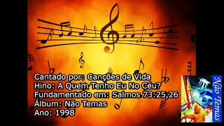 Video thumbnail of "A Quem Tenho Eu No Céu? ♫ LETRA ♪ Cante a Bíblia 𝄞 Salmos 73 𓏢 Canções de Vida ♪ Álbum Não Temas"