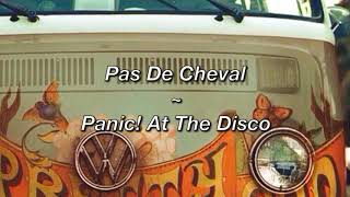 Panic! At The Disco ~ Pas De Cheval (Lyrics)