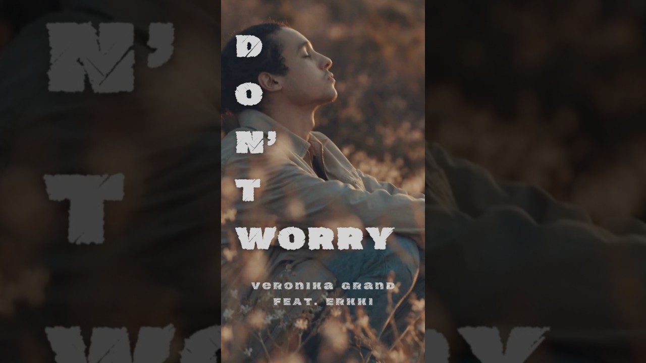Don't Worry from VeroniKa Grand 