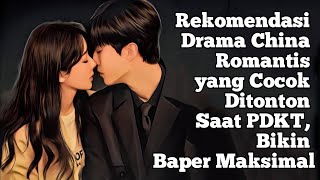 Recommended Romantic Chinese Dramas That Are Perfect for Watching While Getting Close to Someone,...