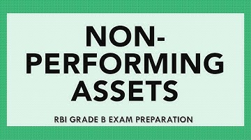 Understanding Non-Performing Assets (NPA) – Key Concept | RBI Grade B Exam Preparation