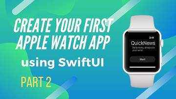 Create Your First watchOS 6 App for Apple Watch Using SwiftUI | Part 2