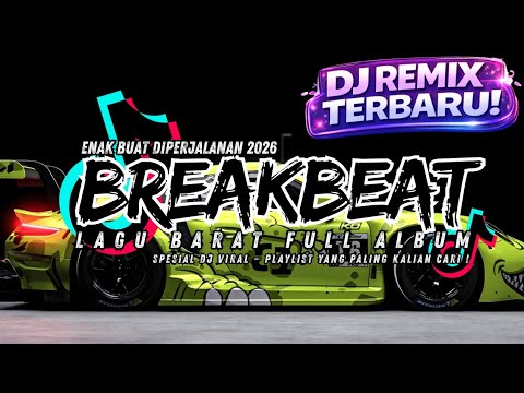 DJ BREAKBEAT BARAT VIRAL 2026 🔥 FULL ALBUM NONSTOP | MUSIK EDM TERHITS 2026