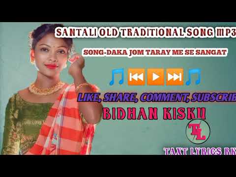 DAKA JOM TARAY ME SE SANGAT SANTALI OLD TRADITIONAL SONG MP3 taxtlyricsrk