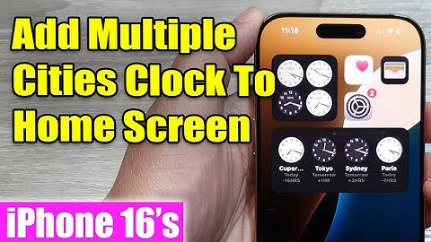 iPhone 16/16 Pro Max: How to Add Multiple Cities Clock To Home Screen