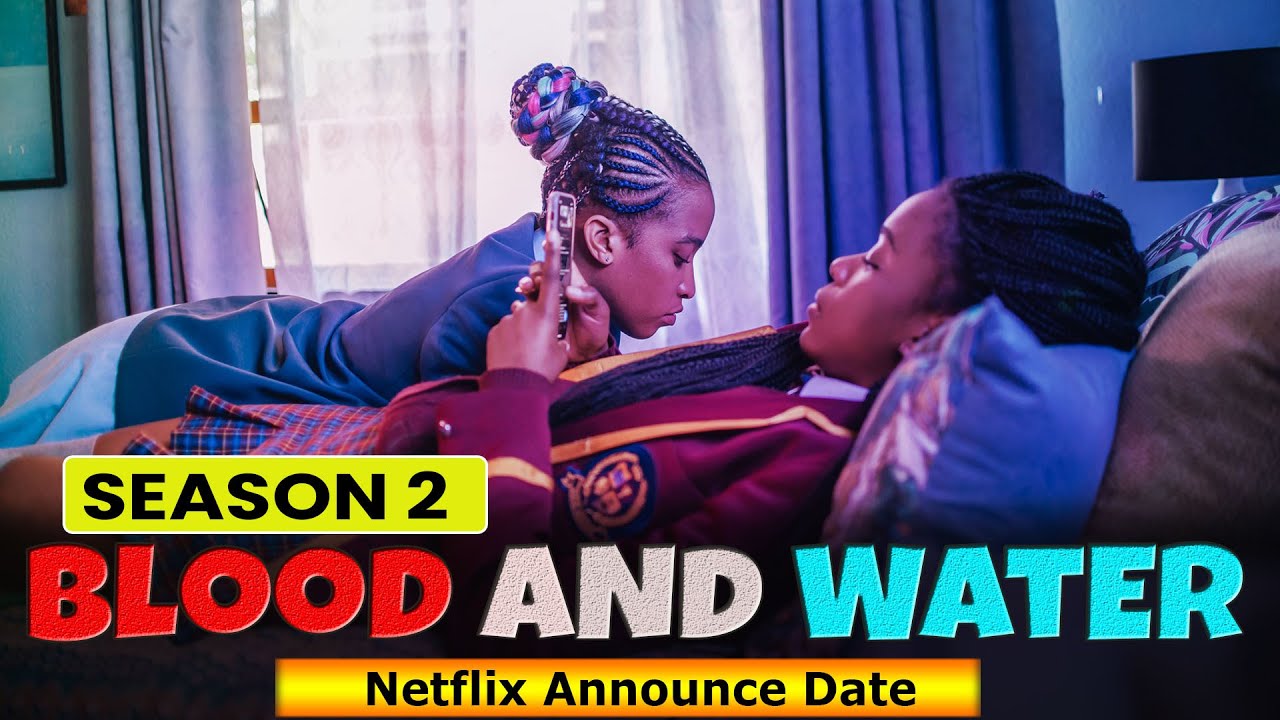 Blood And Water Season 2 Netflix Announce Date, Expected Plot, Cast ...