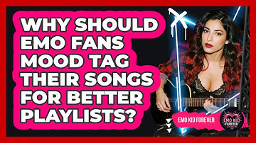 Why Should Emo Fans Mood Tag Their Songs For Better Playlists? - Emo Kid Forever