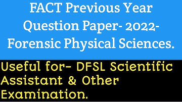 FACT Previous year Question Paper-2022_Forensic Physical Sciences.