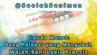 Claude Monet Sang Pelopor yang Mengubah Wajah Seni Lukis Prancis (1840–1926)#lukisan #seolahseniman