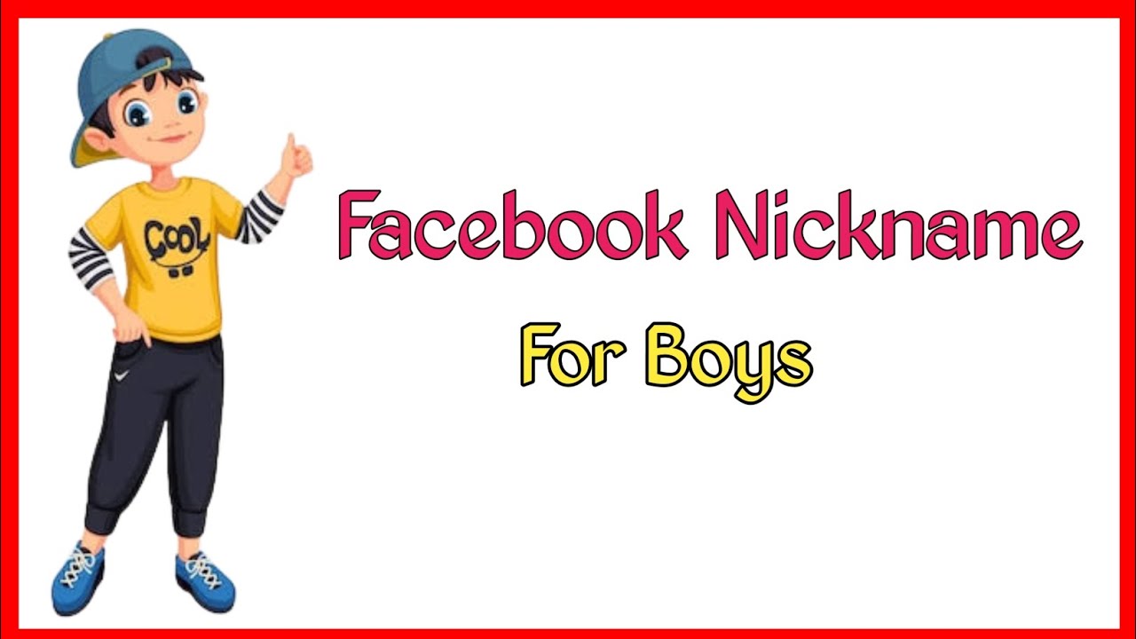 Facebook Nickname For Boys Which Nickname Is Parfect For You? Funny