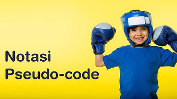 Notasi Pseudo-code | Algoritma Pertemuan 10