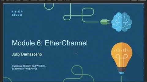 CCNA2 v7 - Module 6 e 7: EtherChannel e DHCPv4