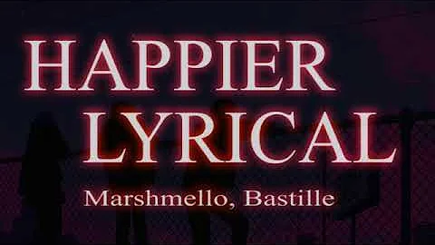 Marshmello ft. Bastille - Happier (lyrics)