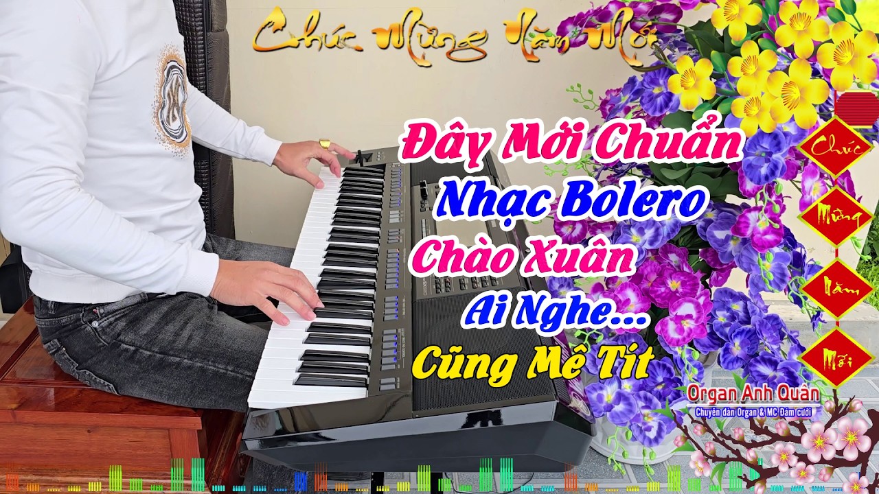 Liên Khúc Nhạc Bolero Không Lời Chào Xuân Bính Ngọ - Nghe Nhạc Này Là Mê Tít - Organ Anh Quân