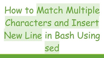 How to Match Multiple Characters and Insert New Line in Bash Using sed
