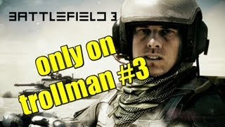 Bf3 Only On Trollman