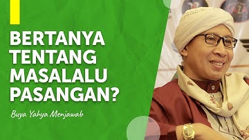 Bolehkah bertanya dengan masalalu pasangan | Buya Yahya Menjawab