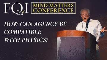 George Ellis - How can agency be compatible with physics?