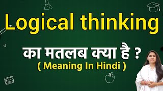 Logical thinking meaning in hindi | Logical thinking ka matlab kya hota hai | Word meaning