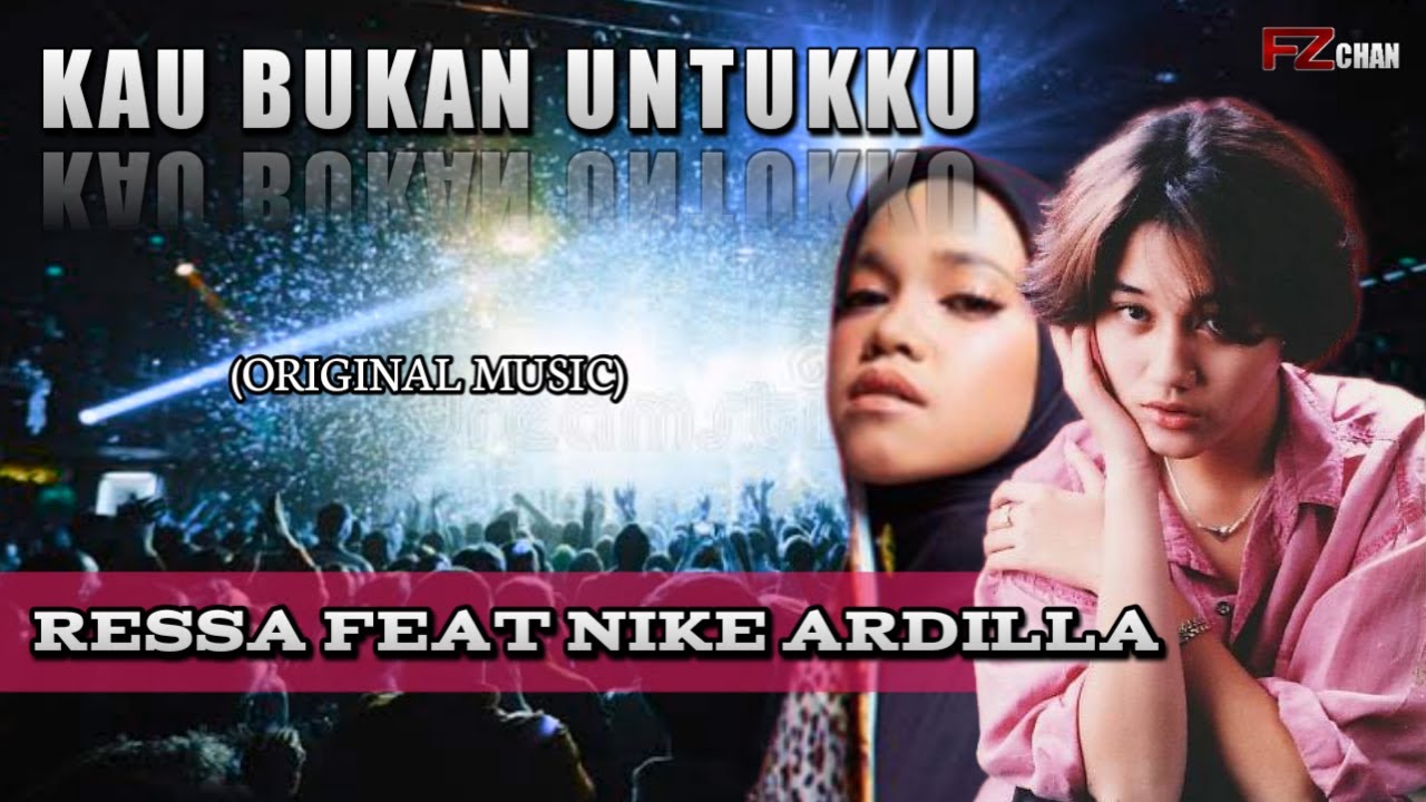Ressa Feat Nike Ardilla - Kau Bukan Untukku //Music Original