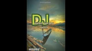 DJ DALAM PERAHU REMIX